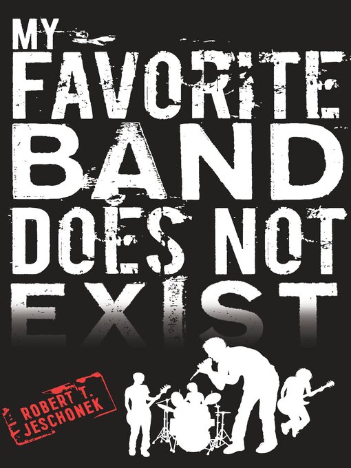 Title details for My Favorite Band Does Not Exist by Robert T. Jeschonek - Available